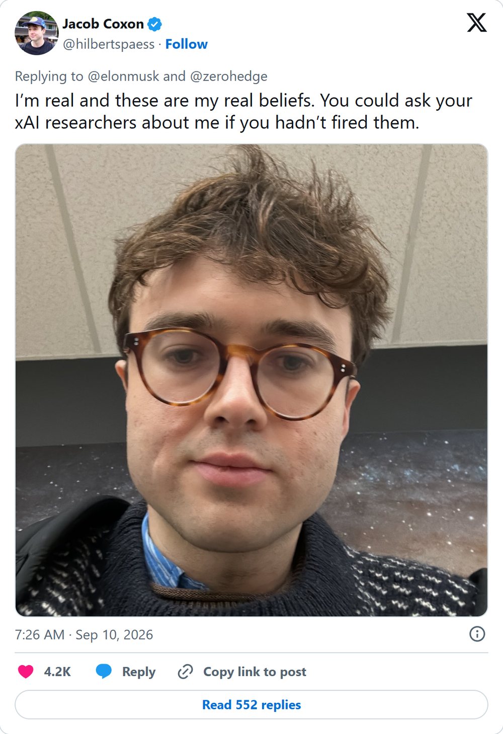 Jacob Coxon replying to Elon Musk: I'm real and these are my real beliefs. You could ask your xAI researchers about me if you hadn't fired them.